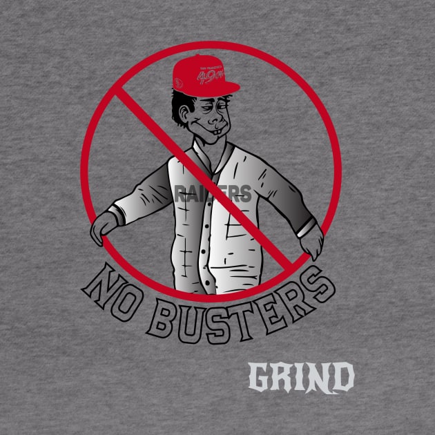 NO BUSTERS by GRIND